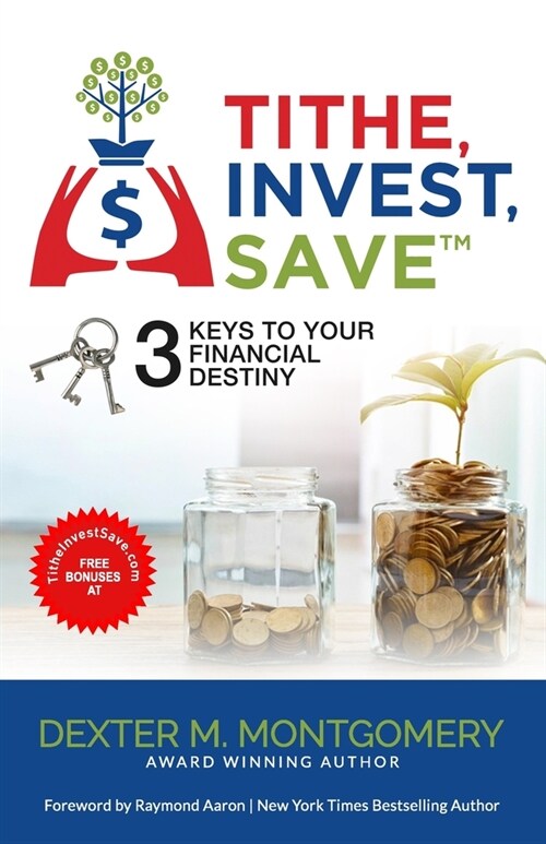 Tithe, Invest, Save: 3 Keys to Your Financial Destiny (Paperback)