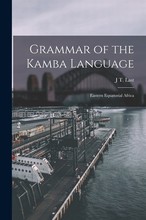 Grammar of the Kamba Language: Eastern Equatorial Africa (Paperback)