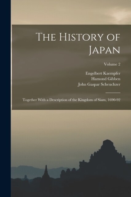 The History of Japan: Together With a Description of the Kingdom of Siam, 1690-92; Volume 2 (Paperback)