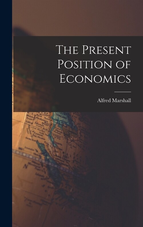 The Present Position of Economics (Hardcover)