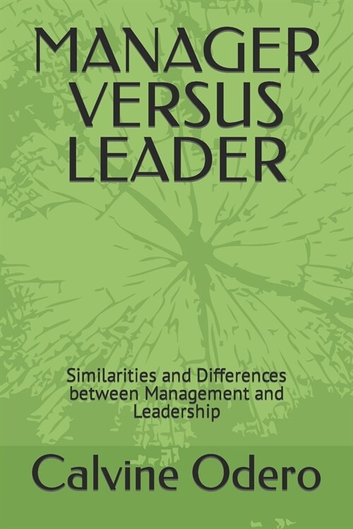 Manager Versus Leader: Similarities and Differences between Management and Leadership (Paperback)