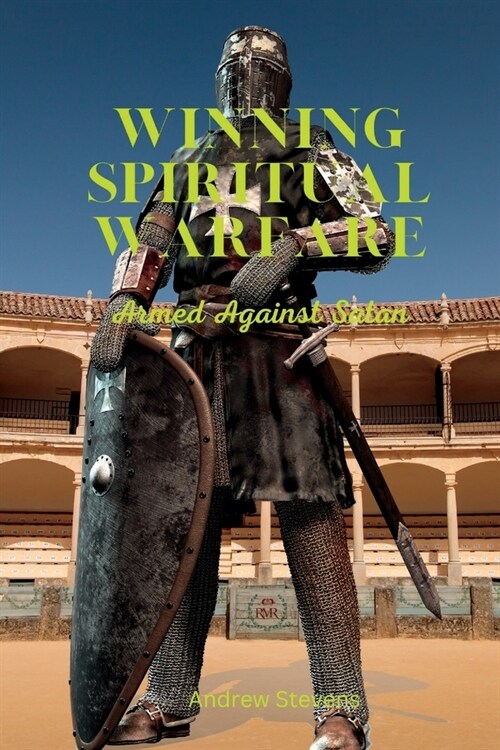 Winning Spiritual Warfare: Armed Against Satan. (Paperback)