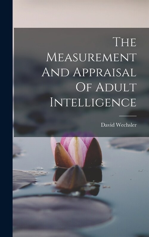The Measurement And Appraisal Of Adult Intelligence (Hardcover)