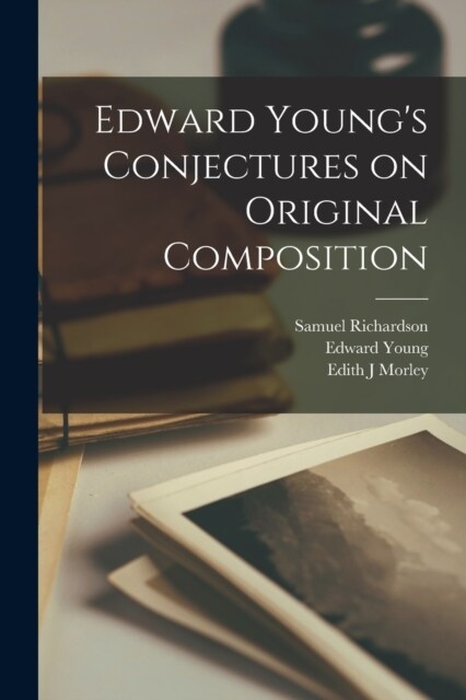 Edward Youngs Conjectures on Original Composition (Paperback)