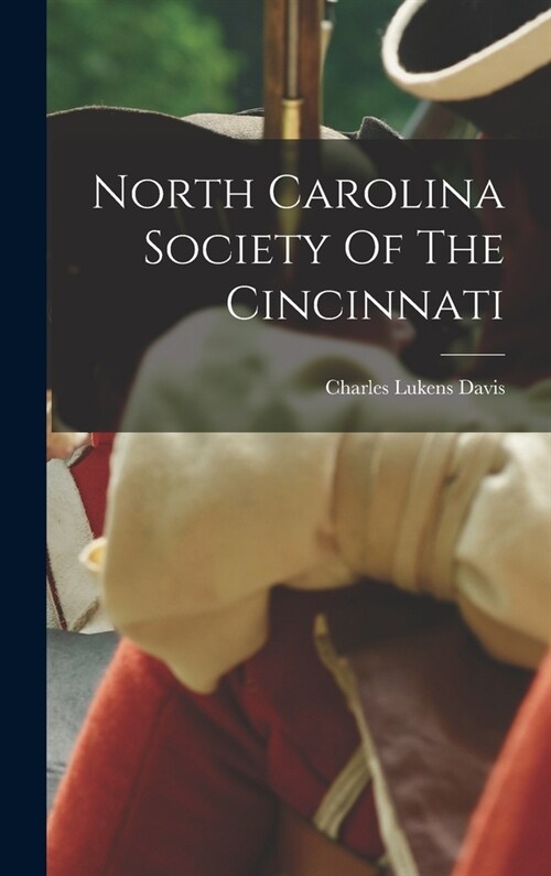 North Carolina Society Of The Cincinnati (Hardcover)