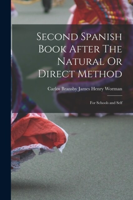 Second Spanish Book After The Natural Or Direct Method: For Schools and Self (Paperback)