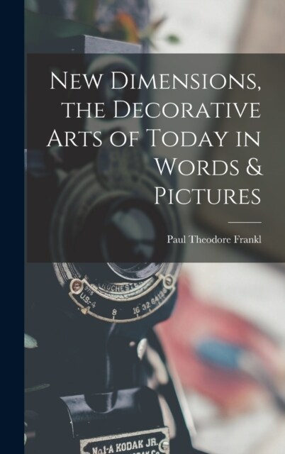 New Dimensions, the Decorative Arts of Today in Words & Pictures (Hardcover)