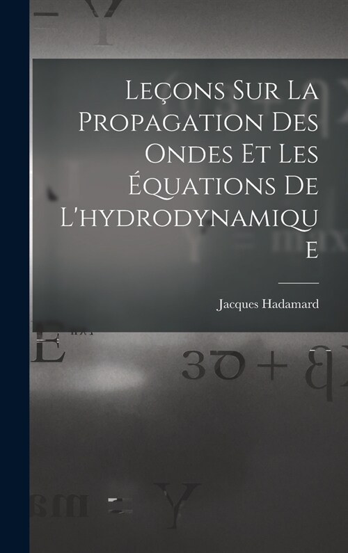 Le?ns Sur La Propagation Des Ondes Et Les ?uations De Lhydrodynamique (Hardcover)