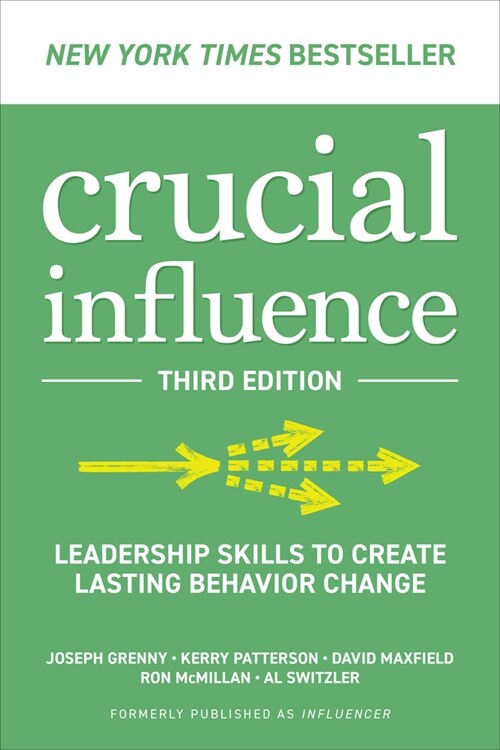 Crucial Influence, Third Edition: Leadership Skills to Create Lasting Behavior Change (Hardcover, 3)