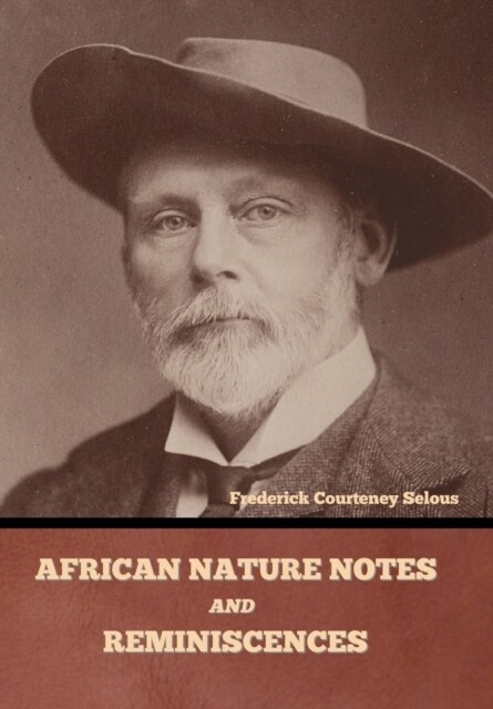 African Nature Notes and Reminiscences (Hardcover)