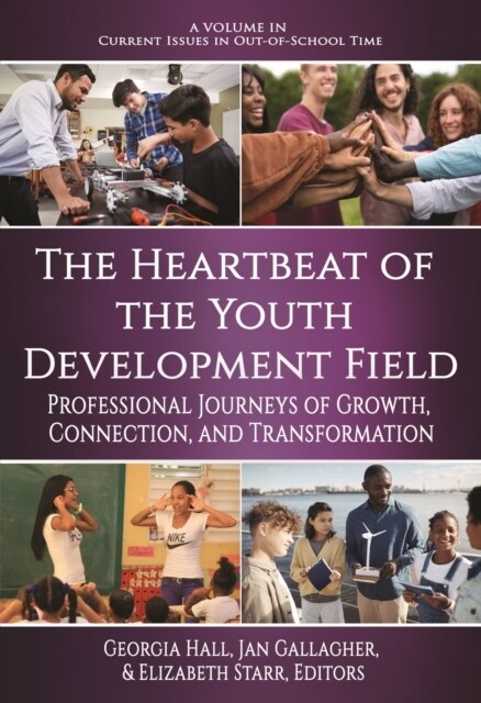 The Heartbeat of the Youth Development Field: Professional Journeys of Growth, Connection, and Transformation (Hardcover)