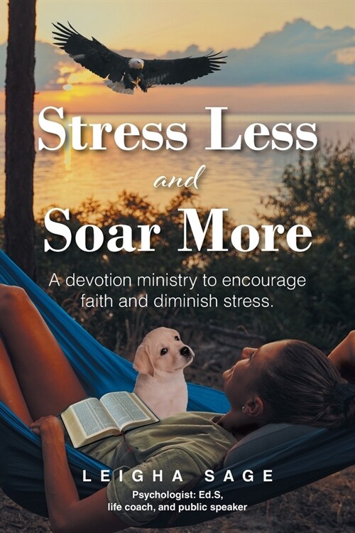 Stress Less and Soar More: An Eight-Week Ministry to Encourage Faith and Diminish Stress (Paperback)