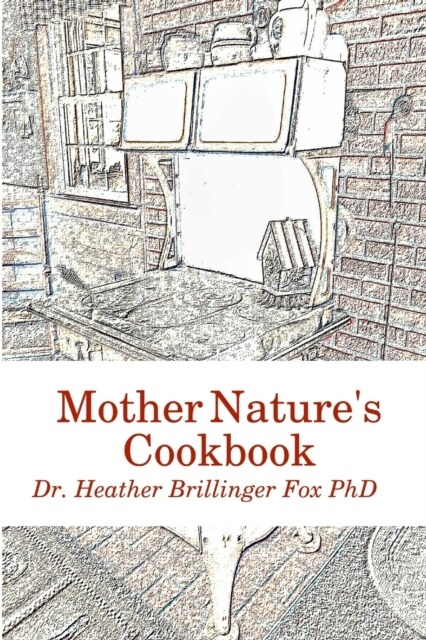 Mother Natures Cookbook (Paperback)