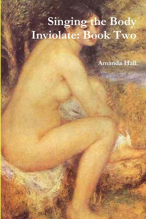 Singing the Body Inviolate: Book Two (Paperback)