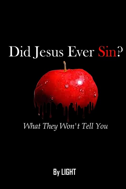 Did Jesus Ever Sin?: What They Wont Tell You (Paperback)