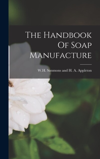 The Handbook Of Soap Manufacture (Hardcover)