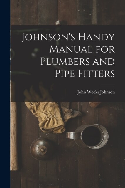 Johnsons Handy Manual for Plumbers and Pipe Fitters (Paperback)