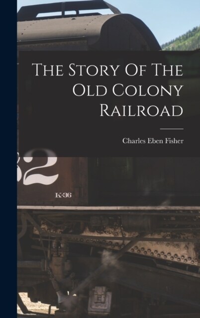 The Story Of The Old Colony Railroad (Hardcover)