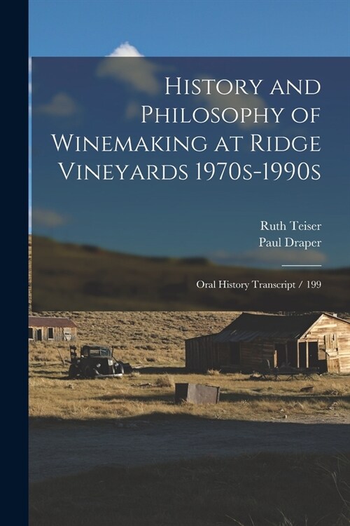 History and Philosophy of Winemaking at Ridge Vineyards 1970s-1990s: Oral History Transcript / 199 (Paperback)