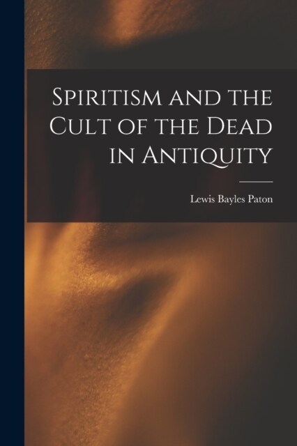 Spiritism and the Cult of the Dead in Antiquity (Paperback)