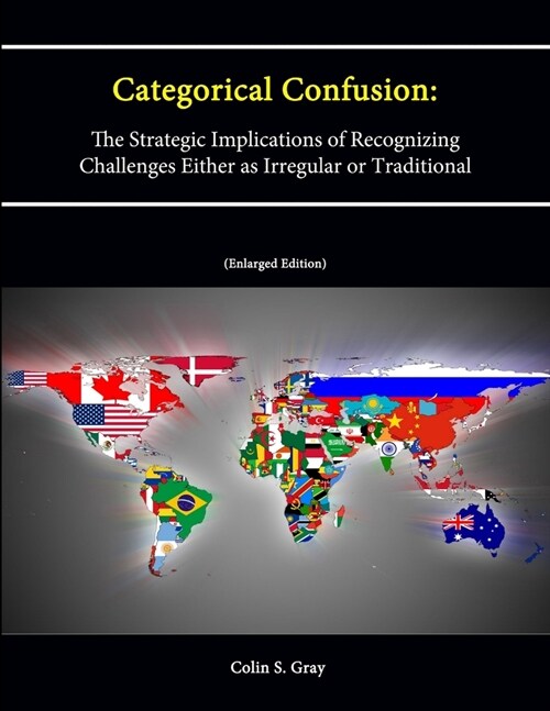 Categorical Confusion: The Strategic Implications of Recognizing Challenges Either as Irregular or Traditional (Enlarged Edition) (Paperback)