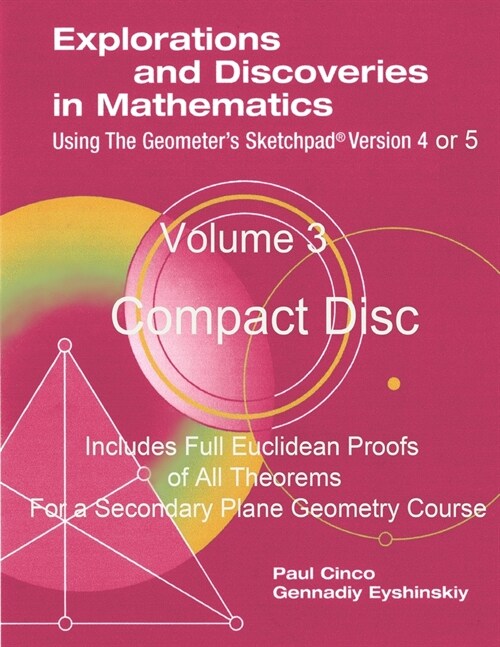 Explorations and Discoveries in Mathematics Using the Geometers Sketchpad Version 4 or 5 Volume 3 Compact Disc (Paperback)