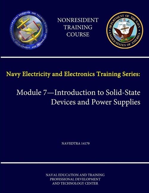 Navy Electricity and Electronics Training Series: Module 7 - Introduction to Solid-State Devices and Power Supplies NAVEDTRA 14179 - (Nonresident Trai (Paperback)