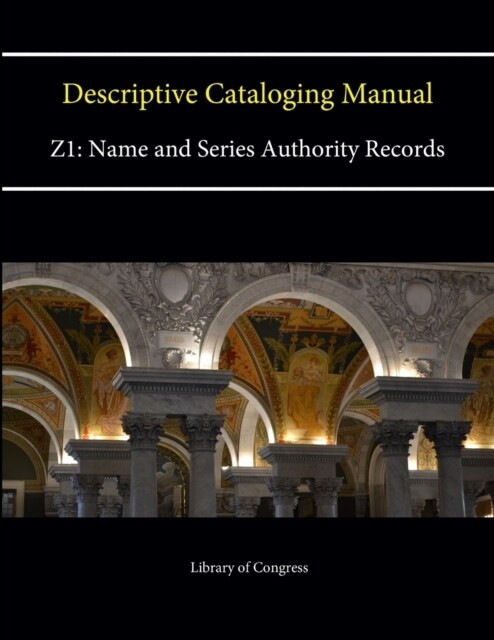 Descriptive Cataloging Manual Z1: Name and Series Authority Records (Paperback)