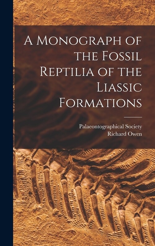 A Monograph of the Fossil Reptilia of the Liassic Formations (Hardcover)