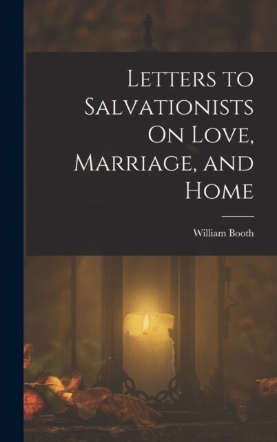 Letters to Salvationists On Love, Marriage, and Home (Hardcover)