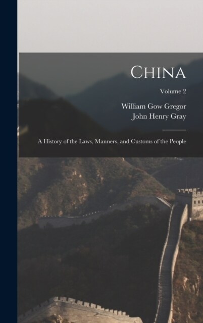 China: A History of the Laws, Manners, and Customs of the People; Volume 2 (Hardcover)