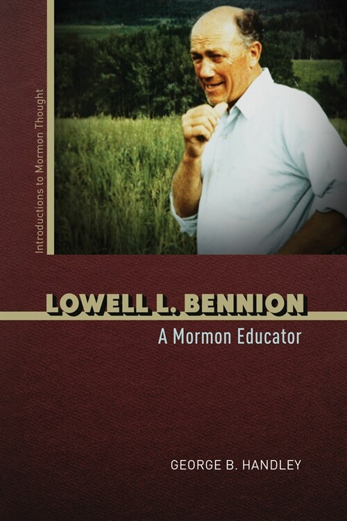 Lowell L. Bennion: A Mormon Educator (Paperback)