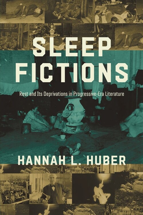 Sleep Fictions: Rest and Its Deprivations in Progressive-Era Literature (Paperback)