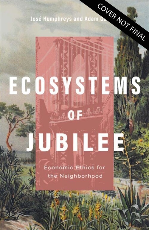 Ecosystems of Jubilee: Economic Ethics for the Neighborhood (Paperback)