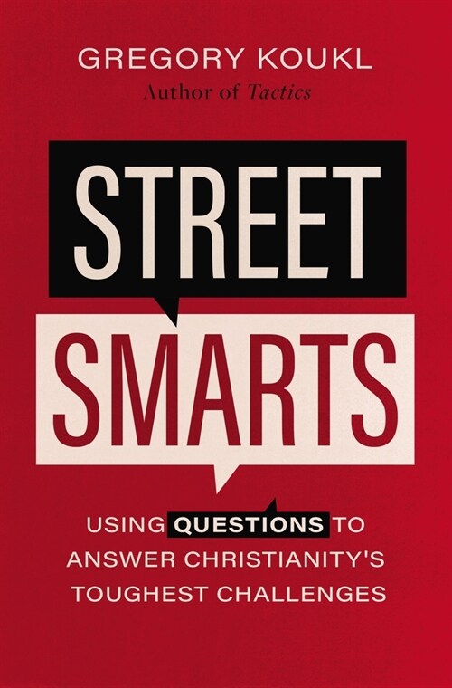 Street Smarts: Using Questions to Answer Christianitys Toughest Challenges (Paperback)