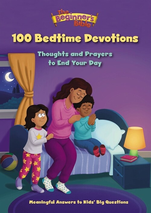 The Beginners Bible 100 Bedtime Devotions: Thoughts and Prayers to End Your Day (Hardcover)