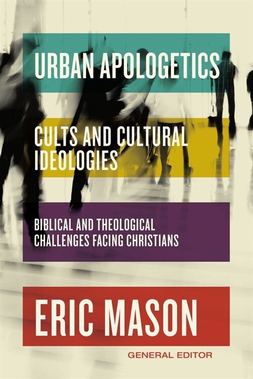 Urban Apologetics: Cults and Cultural Ideologies: Biblical and Theological Challenges Facing Christians (Hardcover)