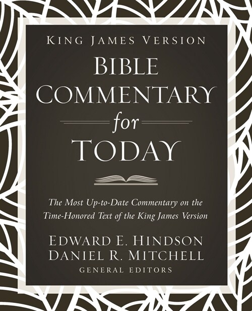 King James Version Bible Commentary for Today: The Most Up-To-Date Commentary on the Time-Honored Text of the King James Version (Hardcover)