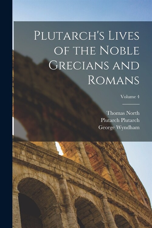 Plutarchs Lives of the Noble Grecians and Romans; Volume 4 (Paperback)