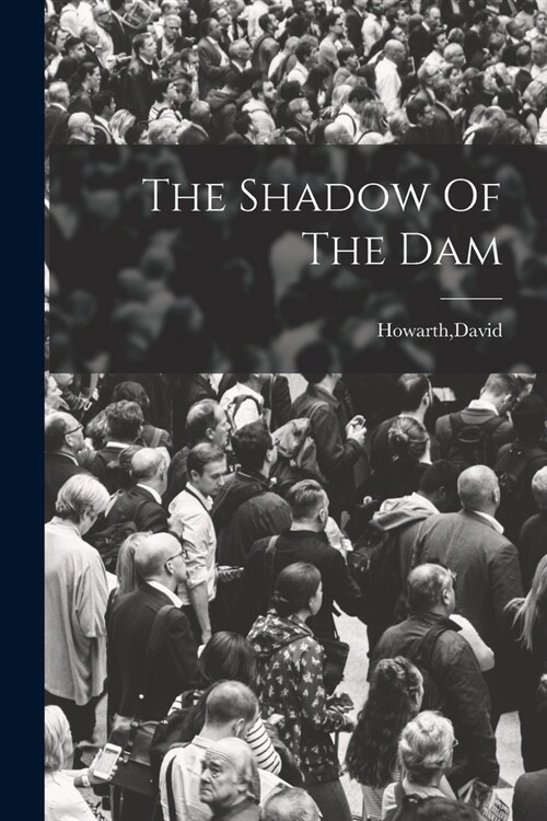 The Shadow Of The Dam (Paperback)