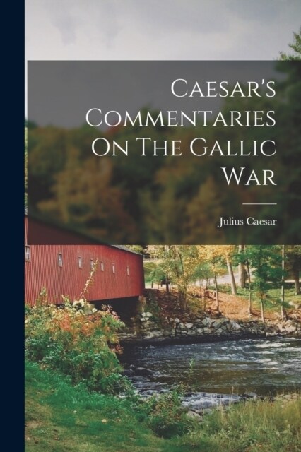 Caesars Commentaries On The Gallic War (Paperback)