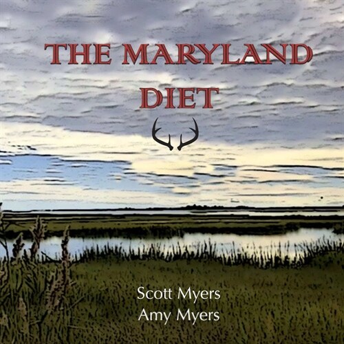 The Maryland Diet: A Kitchen Guide for Hunters and Fishers of the Eastern Shore (Paperback)