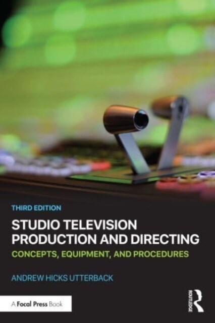Studio Television Production and Directing : Concepts, Equipment, and Procedures (Paperback, 3 ed)