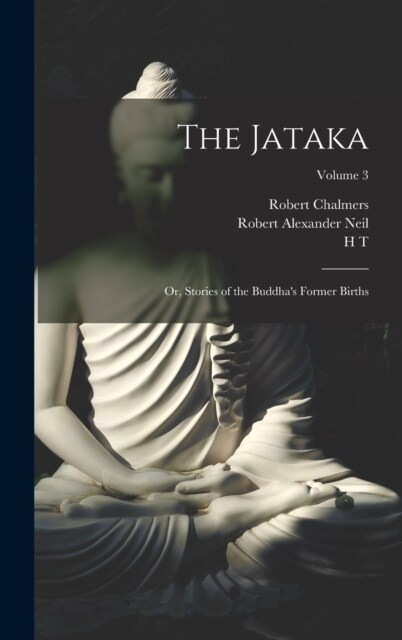 The Jataka; or, Stories of the Buddhas Former Births; Volume 3 (Hardcover)