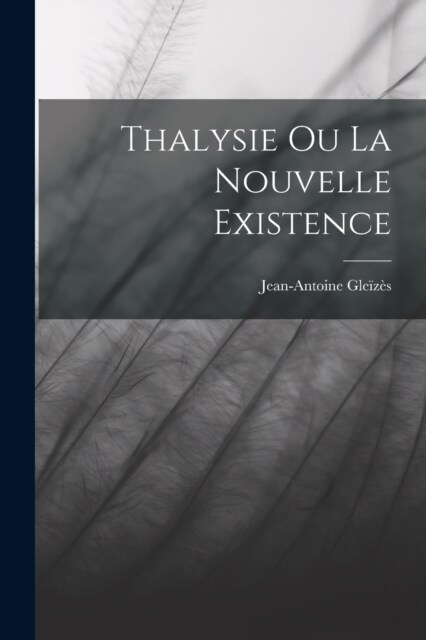 Thalysie Ou La Nouvelle Existence (Paperback)