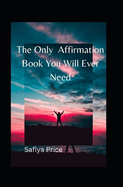 The Only Affirmation Book You Will Ever Need (Paperback)