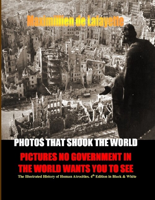 PHOTOS THAT SHOOK THE WORLD. Pictures no government in the world wants you to see. 4th Edition. Two volumes in one. (Paperback)