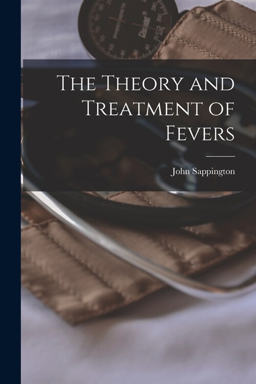 The Theory and Treatment of Fevers (Paperback)