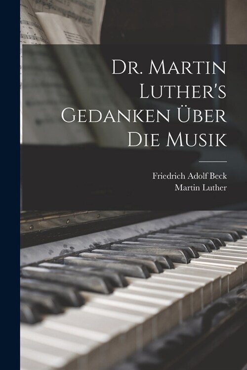 Dr. Martin Luthers Gedanken ?er die Musik (Paperback)