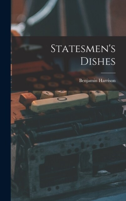 Statesmens Dishes (Hardcover)